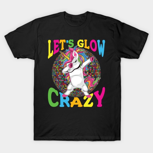 Let's Glow Crazy! T-Shirt by undrbolink